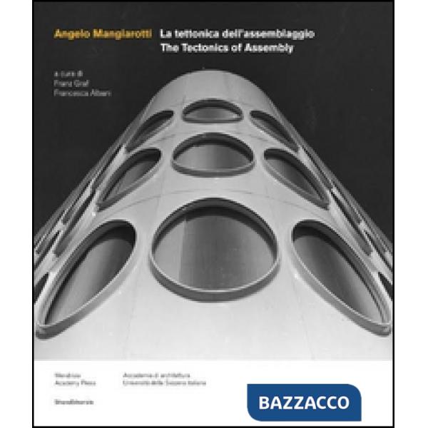 Angelo Mangiarotti. La tettonica dell'assemblaggio. Ediz. italiana e inglese