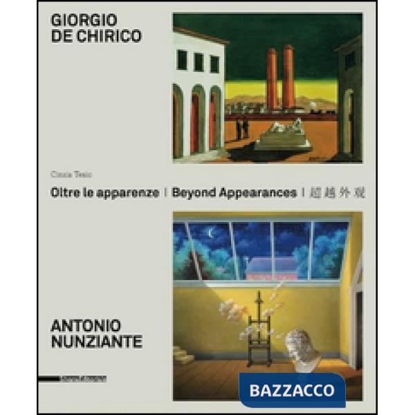 Giorgio De Chirico, Antonio Nunziante. Oltre le apparenze. Ediz. italiana, inglese e cinese
