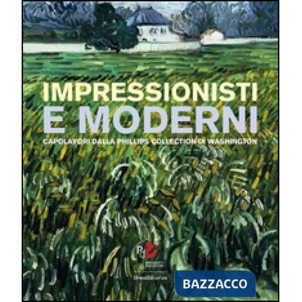 Impressionisti e moderni. Capolavori dalla Phillips Collection di Washington. Ediz. illustrata