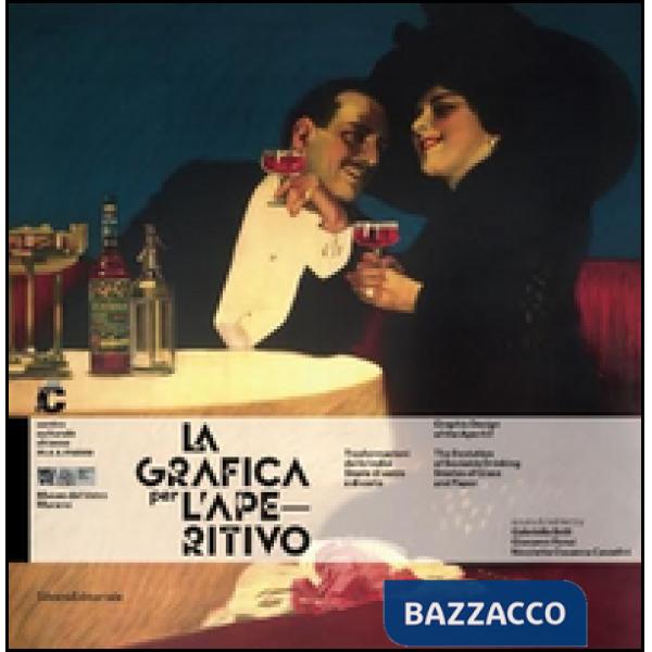 Grafica per l'aperitivo. Trasformazioni del brindisi. Ediz. italiana e inglese (