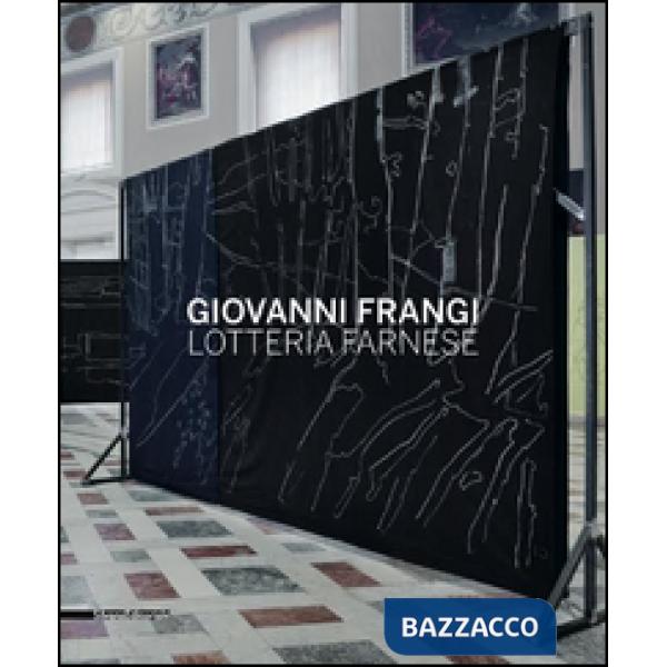 Giovanni Frangi. Lotteria farnese. Ediz. illustrata