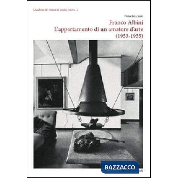 Franco Albini. L'appartamento di un amatore d'arte (1953-1955). Ediz. illustrata
