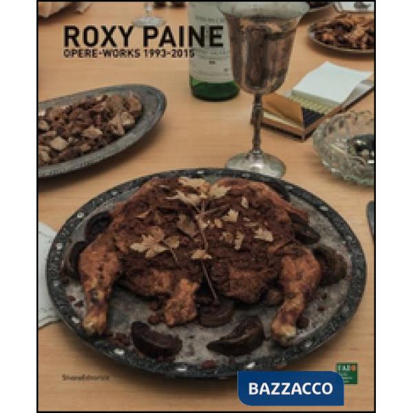 Roxy Paine. Opere-Works 1993-2015. Ediz. bilingue