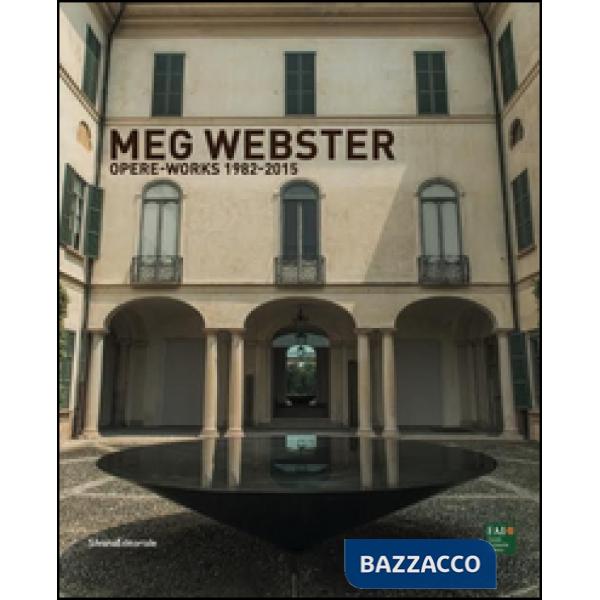 Meg Webster. Opere-Works 1982-2015. Ediz. bilingue