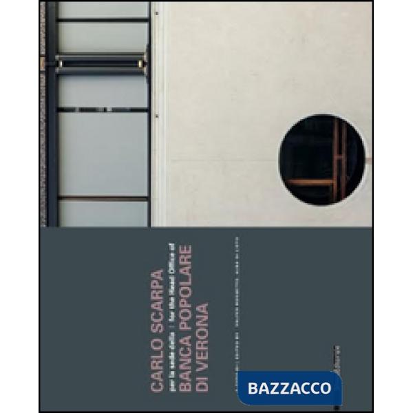 Carlo Scarpa per la sede della Banca Popolare di Verona. Ediz. italiana e ingles