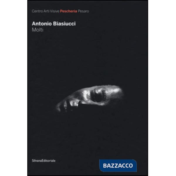 Antonio Biasiucci. Molti. Ediz. illustrata