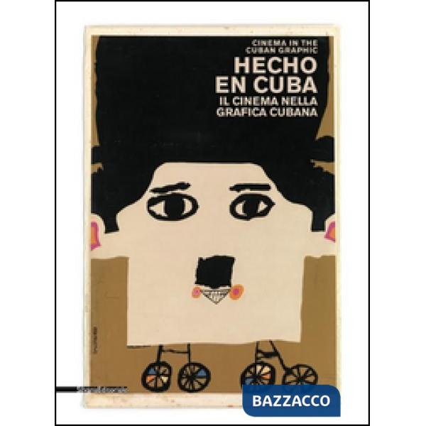 Hecho en Cuba. Il cinema nella grafica cubana. Manifesti dalla collezione Bardellotto. Ediz. italiana e inglese