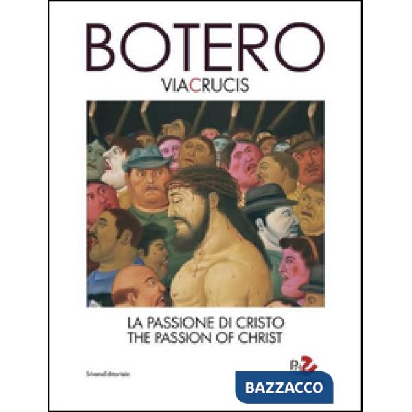 Botero. Via Crucis. La passione di Cristo. Ediz. italiana e inglese