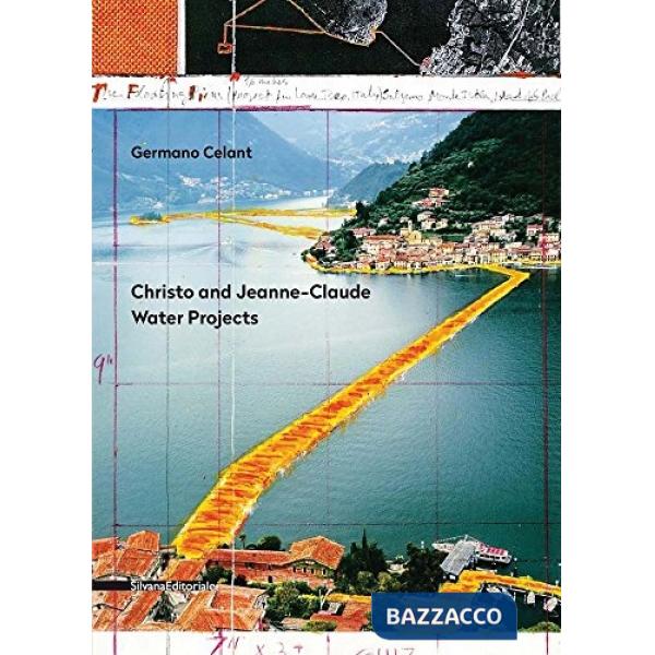 Christo and Jeanne-Claude. Water projects. Ediz. illustrata
