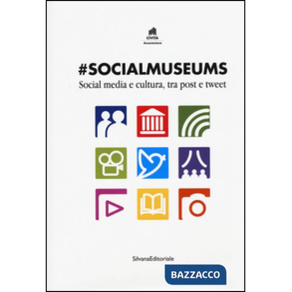 Socialmuseums. Social media e cultura, tra post e tweet. Ediz. illustrata