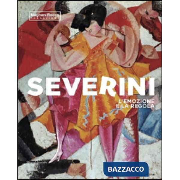 Severini. L'emozione e la regola. Ediz. illustrata