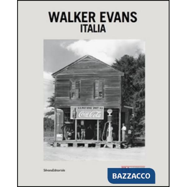 Walker Evans. Italia. Ediz. illustrata