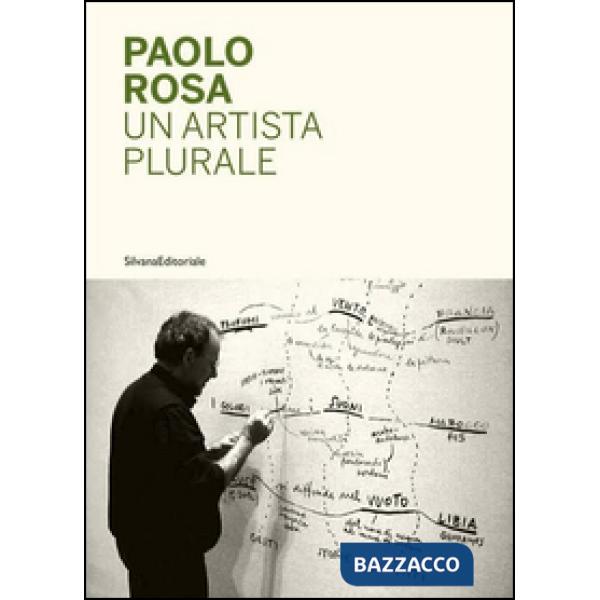 Paolo Rosa. Un artista plurale