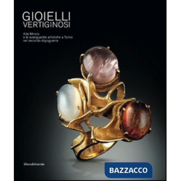 Gioielli vertiginosi. Ada Minola e le avanguardie artistiche a Torino nel second