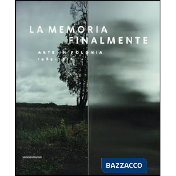 Memoria finalmente. Arte in Polonia 1989-2016. Ediz. italiana e inglese (La)