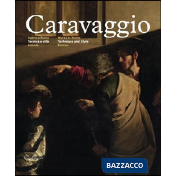Caravaggio. Opere a Roma. Tecnica e stile. Ediz. italiana e inglese. Vol. 2: Schede
