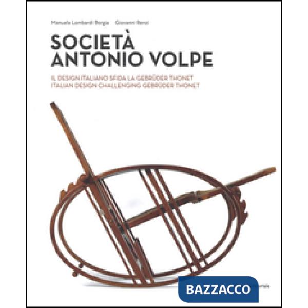 Società Antonio Volpe. Il design italiano sfida la Gebrüder Thonet. Ediz. italiana e inglese