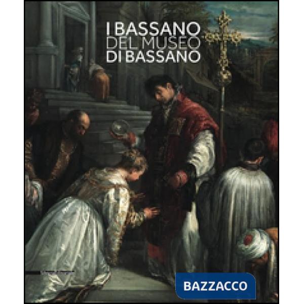 Bassano del museo di Bassano. Ediz. italiana e inglese (I)