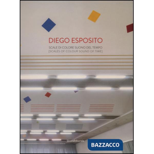 Diego Esposito. Scale di colore suono del tempo. Ediz. italiana e inglese