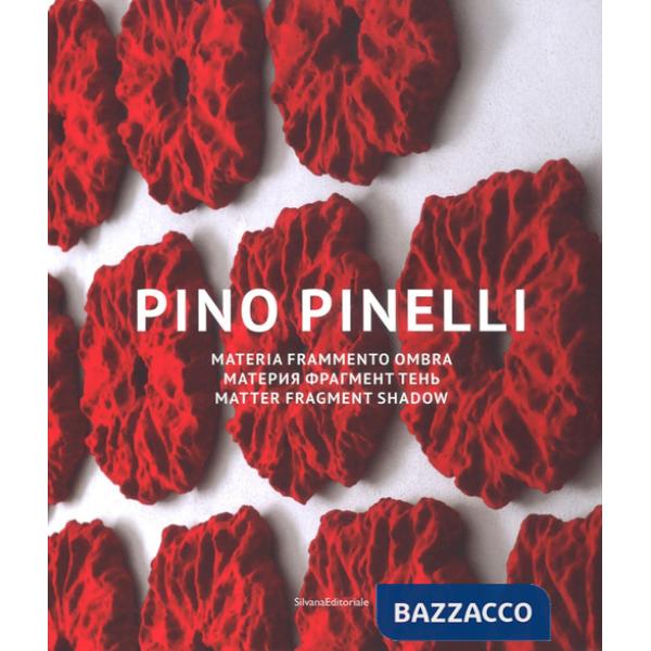 Pino Pinelli. Materia frammento ombra. Catalogo della mostra (Mosca, 21 settembr