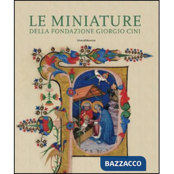 Miniature della Fondazione Giorgio Cini. Pagine ritagli manoscritti. Ediz. illustrata (Le)