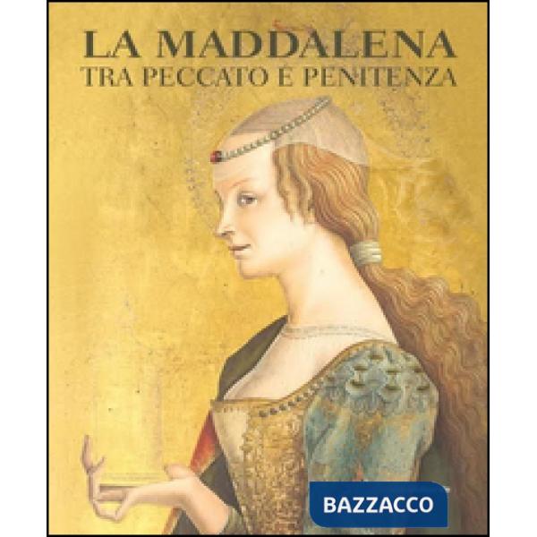 Maddalena tra peccato e penitenza. Ediz. illustrata (La)