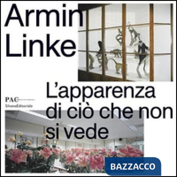 Armin Linke. L'apparenza di ciò che non si vede. Ediz. illustrata