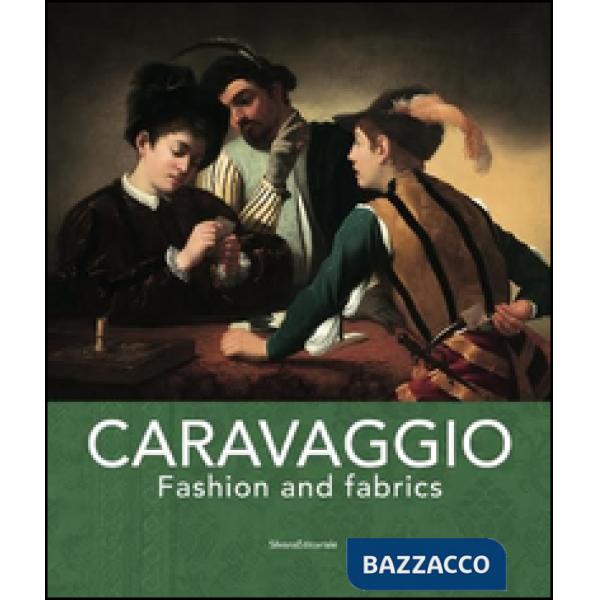 Caravaggio fashion and fabrics. Ediz. bilingue