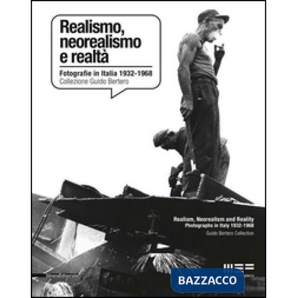 Realismo, neorealismo e realtà. Fotografie in Italia 1932-1968. Collezione Guido