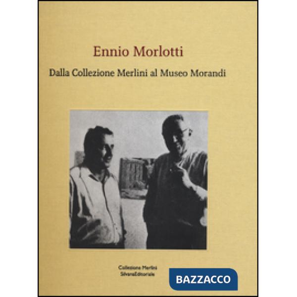 Ennio Morlotti. Dalla Collezione Merlini al Museo Morandi. Ediz. a colori