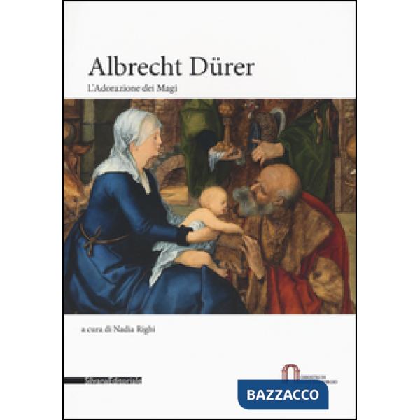 Albrecht Dürer. L'Adorazione dei Magi. Catalogo della mostra (Milano, 22 novembr