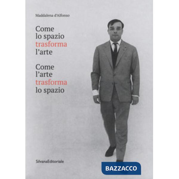 Come lo spazio trasforma l'arte. Come l'arte trasforma lo spazio