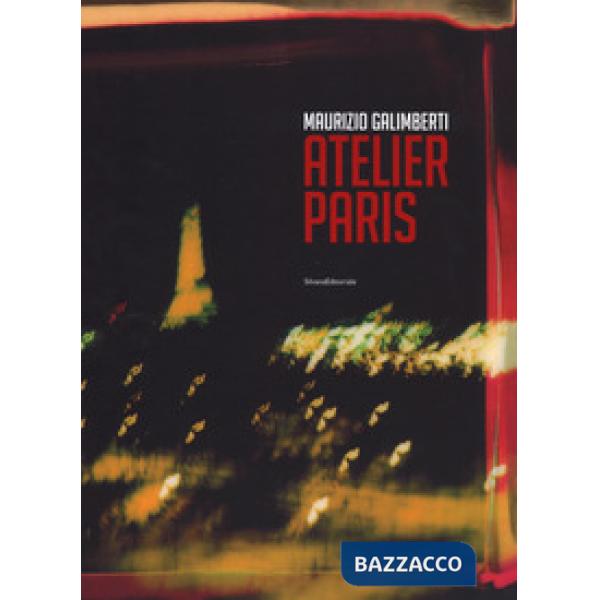 Maurizio Galimberti. Atelier Paris. Ediz. a colori