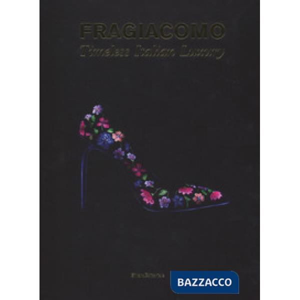 Fragiacomo. Timeless Italian Luxury. Ediz. italiana e inglese