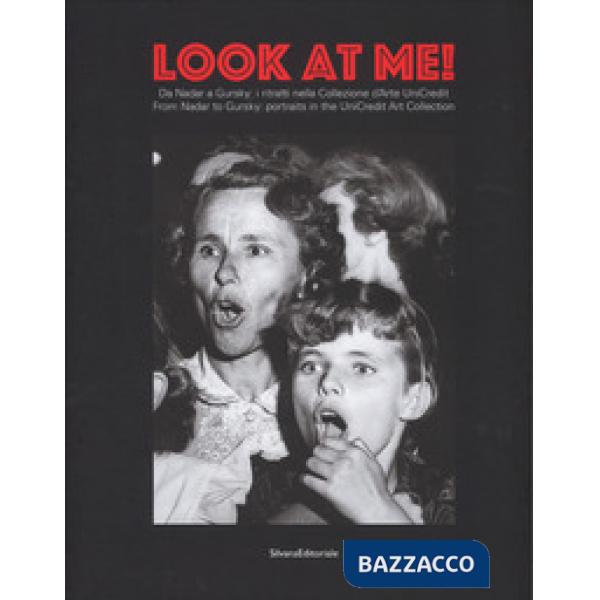 Look at me. Da Nadar a Gursky: i ritratti nella Collezione d'Arte UniCredit-From