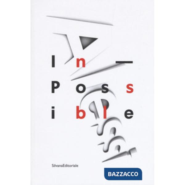 Alessi. In-possible. Catalogo della mostra (Milano, 16 dicembre 2016-8 gennaio 2017). Ediz. a colori