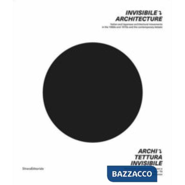 Architettura invisibile. Movimenti architettonici italiani e giapponesi degli an