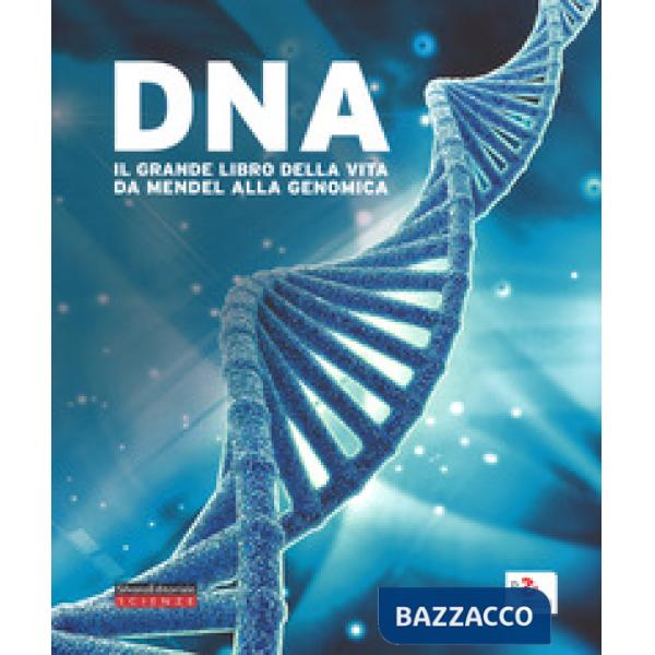 DNA. Il grande libro della vita da Mendel alla genomica. Catalogo della mostra (Roma, 10 febbraio-18 giugno 2017). Ediz. a color