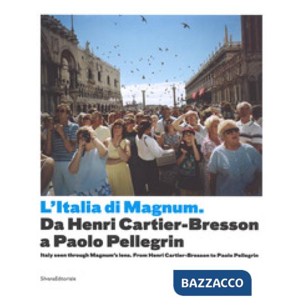 Italia di Magnum da Cartier Bresson a Paolo Pellegrin. Catalogo della mostra (Torino, 3 marzo-21 maggio 2017). Ediz. italiana e 