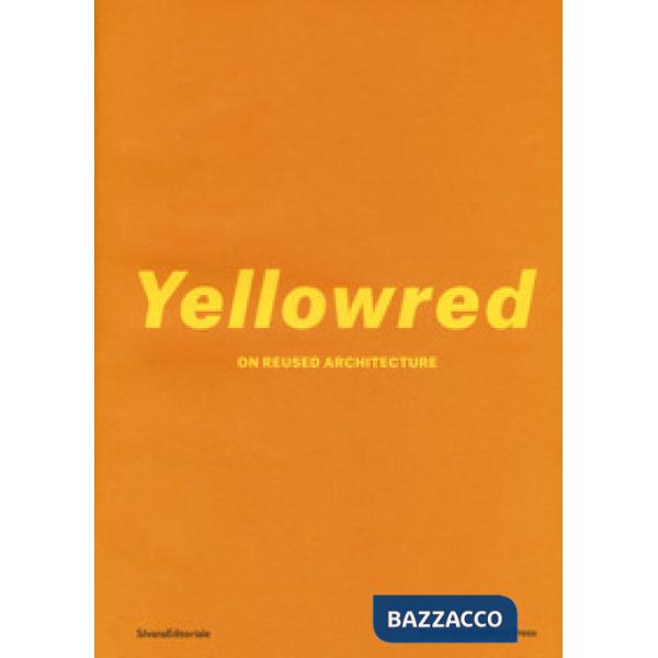 Yellowred on reused architecture. Ediz. illustrata