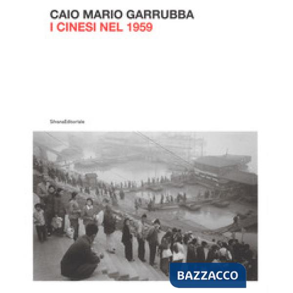 Mario Caio Garrubba. I cinesi nel 1959. Ediz. illustrata