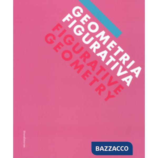 Geometria figurativa. Ediz. a colori