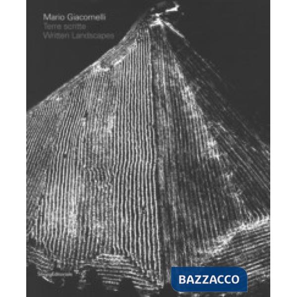 Mario Giacomelli. Terre scritte-Mario Giacomelli. Written lands. Catalogo della mostra (Bergamo, 21 aprile - 31 luglio 2017). Ed