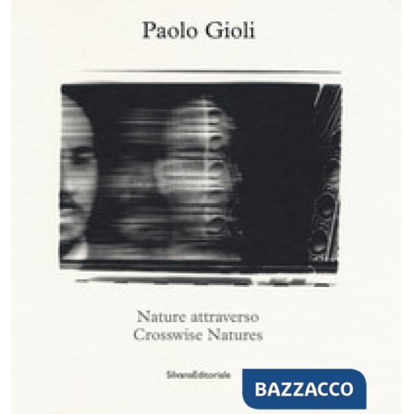 Nature attraverso-Crosswise Natures. Ediz. illustrata