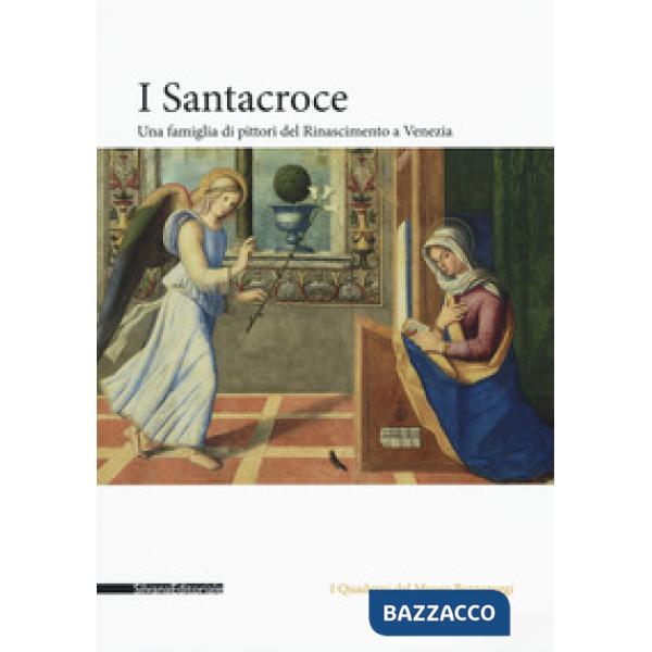Santacroce. Una famiglia di pittori del rinascimento a Venezia. Ediz. a colori (