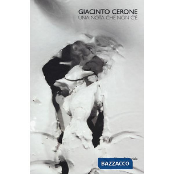 Giacinto Cerone. Una nota che non c'è. Catalogo della mostra (Milano, 27 marzo-1