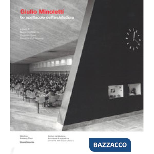 Giulio Minoletti. Lo spettacolo architettura. Ediz. illustrata