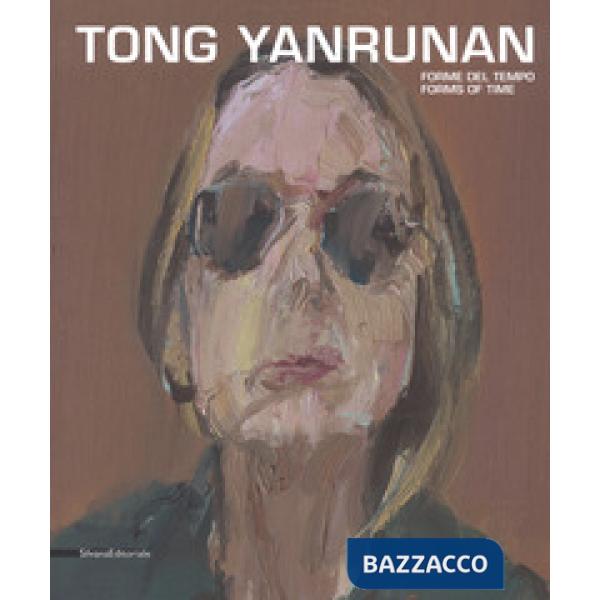Tong Yan Runan. Forme del tempo-Forms of time. Catalogo della mostra (Bologna, 8 giugno-2 settembre 2017). Ediz. a colori