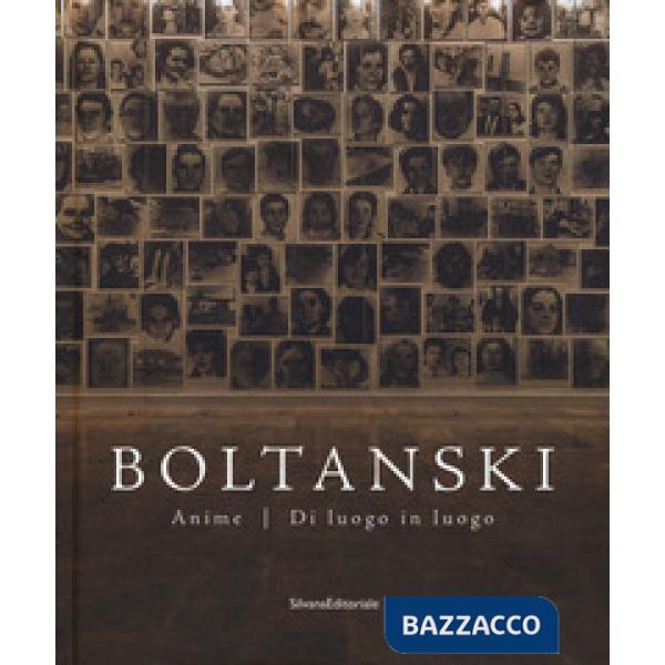 Boltanski. Anime. Di luogo in luogo. Catalogo della mostra (Bologna, 26 giugno-12 novembre 2017). Ediz. a colori