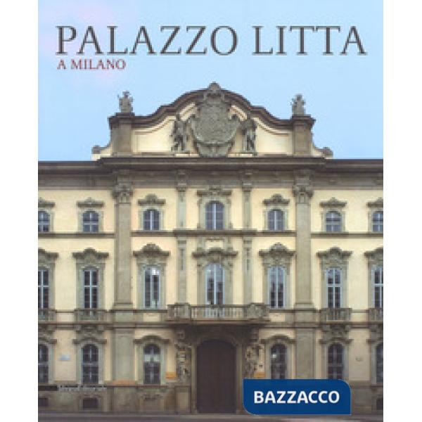 Palazzo Litta a Milano. Ediz. illustrata